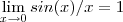 \lim_{x\to 0} sin(x)/x = 1 \lim_{x\to 0} sin(x)/x = 1