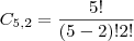 C_{5,2} = \frac{5!}{(5 - 2)!2!} C_{5,2} = \frac{5!}{(5 - 2)!2!}