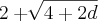 2+\sqrt[]{4+2d}