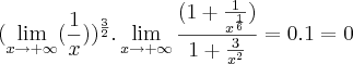 (\lim_{x \to +\infty}(\frac{1}{x}))^\frac{3}{2}.\lim_{x \to +\infty}\frac{(1 + \frac{1}{x^\frac{1}{6}})}{1 + \frac{3}{x^2}} = 0 . 1 = 0