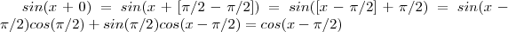 sin(x + 0) = sin(x +[\pi/2 - \pi/2]) = sin([x-\pi/2] + \pi/2) =sin(x-\pi/2)cos(\pi/2) + sin(\pi/2) cos(x-\pi/2)  =   cos(x-\pi/2)