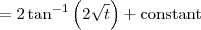 = 2 \tan^{-1}\left(2 \sqrt{t}\right)+\textrm{constant}