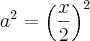 {a}^{2}={\left(\frac{x}{2}\right)}^{2}