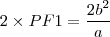 2 \times PF1 = \frac{2b^2}{a}