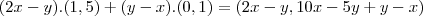 (2x-y).(1,5)+(y-x).(0,1)=(2x-y,10x-5y+y-x)