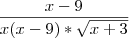 \frac{x-9}{x(x-9)*\sqrt{x+3}} \frac{x-9}{x(x-9)*\sqrt{x+3}}