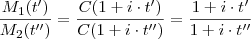 \frac{M_1(t')}{M_2(t'')} = \frac{C(1+i\cdot t')}{C(1+i\cdot t'')} = \frac{1+i\cdot t'}{1+i\cdot t''}