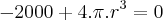 -2000+4.\pi.{r}^{3}=0 -2000+4.\pi.{r}^{3}=0