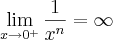 \lim_{x\rightarrow 0^{+}}\frac{1}{x^{n}}=\infty \lim_{x\rightarrow 0^{+}}\frac{1}{x^{n}}=\infty