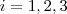 i=1,2,3 i=1,2,3