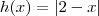 h(x) = |2-x| h(x) = |2-x|