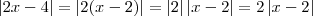 \left | 2x-4 \right | = \left | 2(x-2) \right | = \left | 2 \right | \left | x-2 \right | = 2\left | x-2 \right | \left | 2x-4 \right | = \left | 2(x-2) \right | = \left | 2 \right | \left | x-2 \right | = 2\left | x-2 \right |