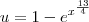 u = 1- e^{x^{\frac{13}{4}}} u = 1- e^{x^{\frac{13}{4}}}