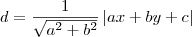 d= \frac{1}{\sqrt{a^2+b^2}}\left | ax+by+c \right | d= \frac{1}{\sqrt{a^2+b^2}}\left | ax+by+c \right |