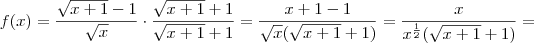 f(x) = \frac{\sqrt{x+1} -1}{\sqrt{x}} \cdot \frac{\sqrt{x+1}+1}{\sqrt{x+1}+1} = \frac{x+1-1}{\sqrt{x}(\sqrt{x+1}+1)} =\frac{x}{x^{\frac{1}{2}}(\sqrt{x+1}+1)} =