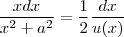 \frac{xdx}{x^2+a^2} = \frac{1}{2} \frac{dx}{u(x)}