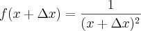 f(x + \Delta x)=\frac{1}{(x + \Delta x)^2}