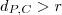 d_{P,C} > r d_{P,C} > r