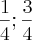 \frac{1}{4} ; \frac{3}{4} \frac{1}{4} ; \frac{3}{4}