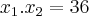 {x}_{1}.{x}_{2}=36