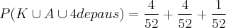P(K\cup A \cup 4 de paus)=\frac{4}{52}+\frac{4}{52}+\frac{1}{52}