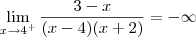 \lim_{x \to 4^+}\frac{3-x}{(x-4)(x+2)}=-\infty \lim_{x \to 4^+}\frac{3-x}{(x-4)(x+2)}=-\infty