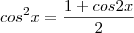 cos^2x=\frac{1+cos2x}{2}