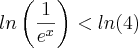 ln \left(\frac{1}{{e}^{x}} \right) < ln(4)
