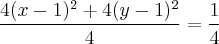 \frac{4(x - 1)^2 + 4(y - 1)^2}{4}  = \frac{1}{4}