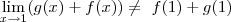 \lim_{x\rightarrow{1}}(g(x)+f(x))\neq\ f(1)+g(1)