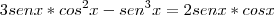 3senx*cos^2x - sen^3x=2senx*cosx