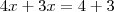 4x+3x = 4 + 3 4x+3x = 4 + 3