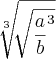 \sqrt[3]{\sqrt[]{{\frac{a}{b}}^{3}}}