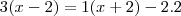 3(x - 2) = 1(x + 2) - 2 . 2