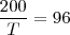\frac{200}{T}=96 \frac{200}{T}=96
