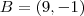 B=(9,-1) B=(9,-1)
