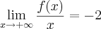 \lim_{x\rightarrow+\infty}\frac{f(x)}{x}=-2 \lim_{x\rightarrow+\infty}\frac{f(x)}{x}=-2