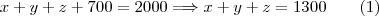 x+y+z+700=2000 \Longrightarrow x+y+z=1300 \qquad (1)