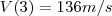 V(3) = 136 m/s V(3) = 136 m/s