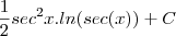 \frac{1}{2}sec^2x.ln(sec(x)) + C \frac{1}{2}sec^2x.ln(sec(x)) + C