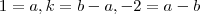 1 = a , k= b-a, -2 = a-b 1 = a , k= b-a, -2 = a-b