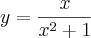 y=\frac{x}{x^2+1}