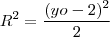 R^2 = \frac{(yo-2)^2}{2} R^2 = \frac{(yo-2)^2}{2}