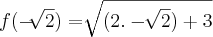 f(-\sqrt[]{2}) = \sqrt[]{(2 . - \sqrt[]{ 2}) + 3}