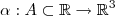 \alpha :A\subset \mathbb{R}\rightarrow\mathbb{R}^{3} \alpha :A\subset \mathbb{R}\rightarrow\mathbb{R}^{3}