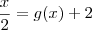 \frac{x}{2}=g(x)+2 \frac{x}{2}=g(x)+2