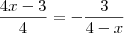 \frac{4x-3}{4}=-\frac{3}{4-x}