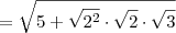 = \sqrt{5 + \sqrt{2^2} \cdot \sqrt{2} \cdot \sqrt{3}} = \sqrt{5 + \sqrt{2^2} \cdot \sqrt{2} \cdot \sqrt{3}}