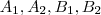 A_1 , A_2 , B_1, B_2