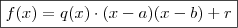 \boxed{f(x) = q(x) \cdot (x - a)(x - b) + r} \boxed{f(x) = q(x) \cdot (x - a)(x - b) + r}